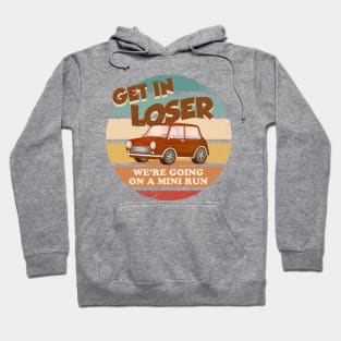 Get In Loser Were Going On A Mini Run Hoodie